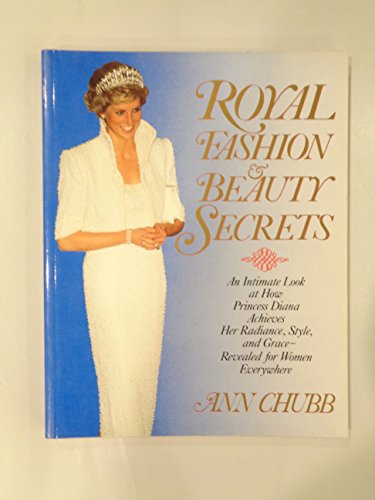 Stock image for Royal Fashion and Beauty Secrets : An Intimate Look at How Princess Diana Achieves Her Radiance, Style, and Grace-Revealed for Women Everywhere for sale by Better World Books