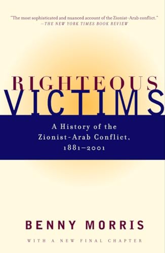 9780679744757: Righteous Victims: A History of the Zionist-Arab Conflict, 1881-1998