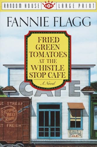 Stock image for Fried Green Tomatoes at the Whistle Stop Cafe: A Novel (Random House Large Print) for sale by Wonder Book