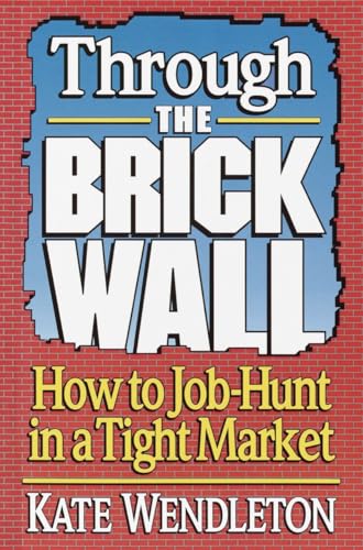 Beispielbild fr Through the Brick Wall: How to Job-hunt in a Tight Market zum Verkauf von gearbooks