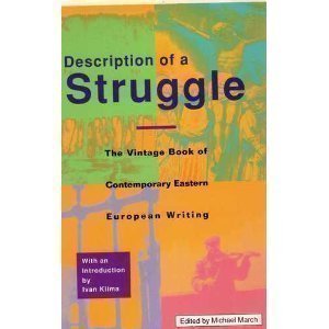Imagen de archivo de Description of a Struggle: The Vintage Book of Contemporary Eastern European Writing a la venta por Wonder Book