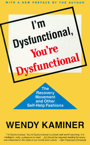 Imagen de archivo de I'm Dysfunctional, You're Dysfunctional: The Recovery Movement and Other Self-Help a la venta por Wonder Book