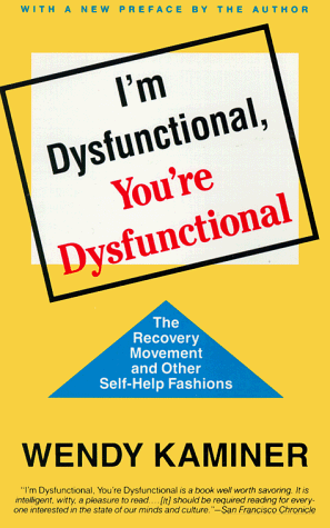 Stock image for I'm Dysfunctional, You're Dysfunctional: The Recovery Movement and Other Self-Help for sale by Wonder Book