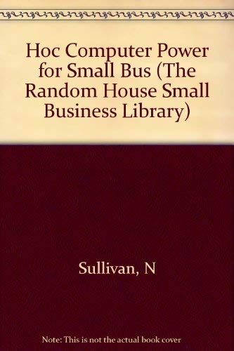 Official Home Office Computing Computer Power for Your Small Business (The Random House Small Business Library)