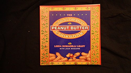 Beispielbild fr The World's Greatest Peanut Butter Cookbook zum Verkauf von Better World Books