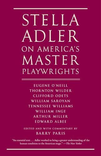 Stock image for Stella Adler on America's Master Playwrights: Eugene O'Neill, Thornton Wilder, Clifford Odets, William Saroyan, Tennessee Williams, William Inge, Arthur Miller, Edward Albee for sale by GF Books, Inc.