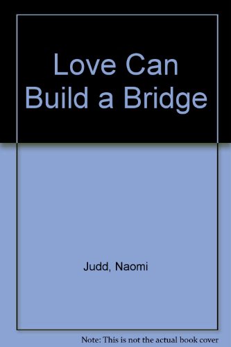 Beispielbild fr Love Can Build A Bridge zum Verkauf von HPB Inc.