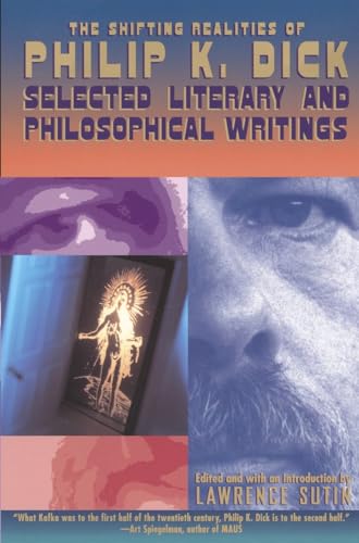 Beispielbild fr The Shifting Realities of Philip K. Dick: Selected Literary and Philosophical Writings zum Verkauf von Half Price Books Inc.