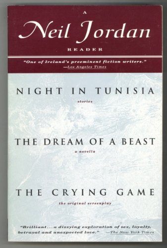 Stock image for A Neil Jordan Reader: Night In Tunisia And Other Stories; The Dream of a Beast; The Crying Game for sale by GloryBe Books & Ephemera, LLC