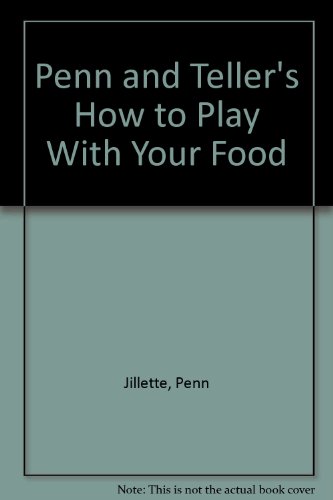 9780679748410: Penn and Teller's How to Play With Your Food