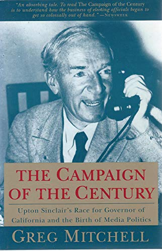 9780679748540: The Campaign of the Century: Upton Sinclair's Race for Governor of California and the Birth of Media Politics