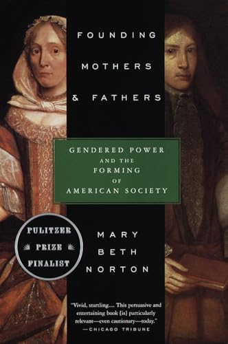 Beispielbild fr Founding Mothers & Fathers: Gendered Power and the Forming of American Society zum Verkauf von SecondSale