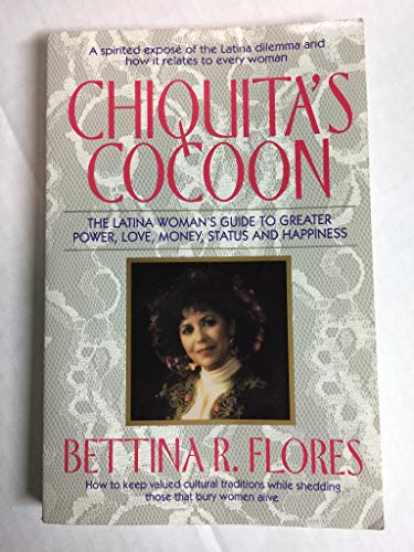 Beispielbild fr Chiquita's Cocoon: The Latina Woman's Guide to Greater Power, Love, Money, Status, and Happiness zum Verkauf von Front Cover Books