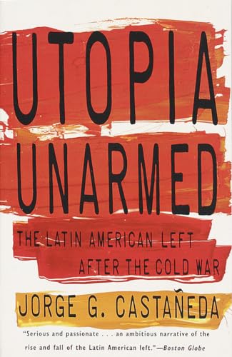 Beispielbild fr Utopia Unarmed: The Latin American Left After the Cold War zum Verkauf von Wonder Book