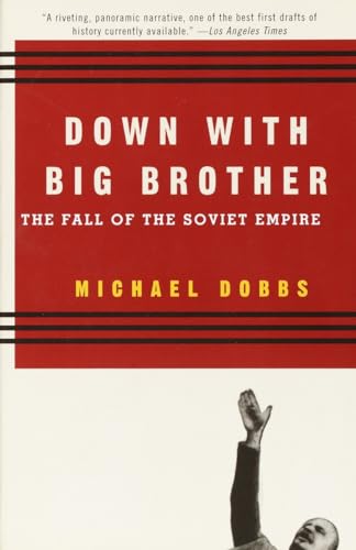 Imagen de archivo de Down with Big Brother: The Fall of the Soviet Empire a la venta por SecondSale