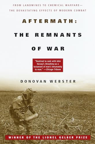 Stock image for Aftermath: The Remnants of War: From Landmines to Chemical Warfare--The Devastating Effects of Modern Combat for sale by BooksRun