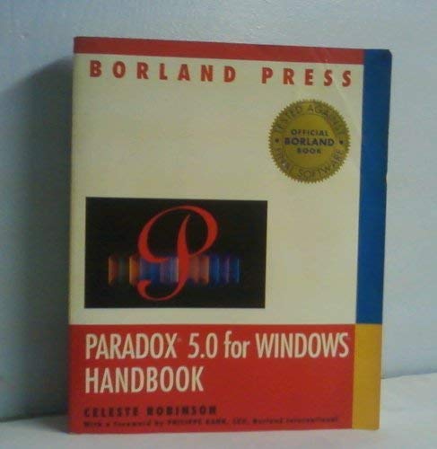 Paradox 5.0 for Windows Handbook (Borland Press) (9780679754091) by Robinson, Celeste