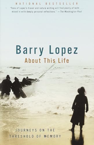 About This Life: Journeys on the Threshold of Memory (9780679754473) by Lopez, Barry