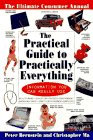 Beispielbild fr The Practical Guide to Practically Everything: The Ultimate Consumer Annual zum Verkauf von More Than Words