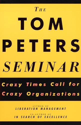 Beispielbild fr The Tom Peters Seminar: Crazy Times Call For Crazy Organizations zum Verkauf von Wonder Book