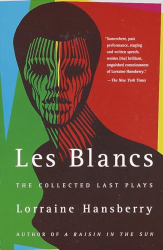 Beispielbild fr Les Blancs: The Collected Last Plays: The Drinking Gourd/What Use Are Flowers? zum Verkauf von Roundabout Books