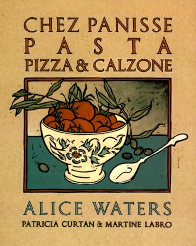 Imagen de archivo de Chez Panisse Pasta, Pizza, Calzone: A Cookbook (Chez Panisse Cookbook Library) a la venta por Goodwill of Colorado