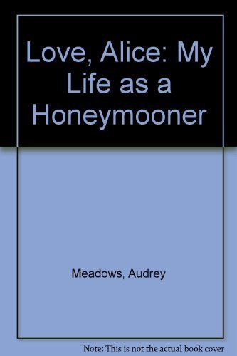 Stock image for Love, Alice : My Life As a Honeymooner for sale by Better World Books