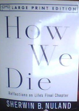 Imagen de archivo de How We Die: Reflections on Life's Final Chapter a la venta por Irish Booksellers