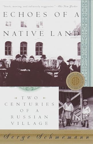 Echoes of a Native Land: Two Centuries of a Russian Village (9780679757078) by Schmemann, Serge