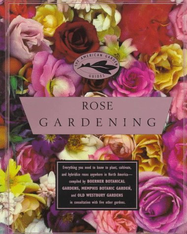 Imagen de archivo de Rose Gardening: The American Garden Guides a la venta por Gil's Book Loft