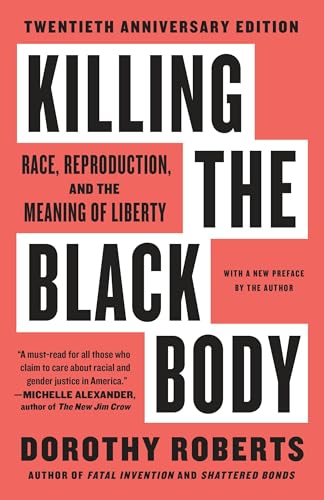 Killing the Black Body: Race, Reproduction, and the Meaning of Liberty (9780679758693) by Roberts, Dorothy