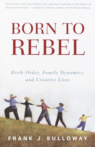 Born to Rebel: Birth Order, Family Dynamics, and Creative Lives (9780679758761) by Sulloway, Frank J.