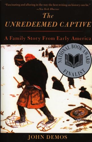 The Unredeemed Captive: A Family Story from Early America (9780679759614) by Demos, John