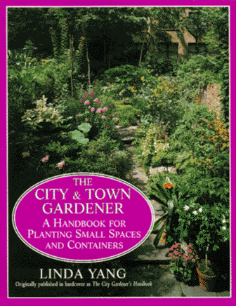 Stock image for The City and Town Gardener: A Handbook for Planting Small Spaces and Containers for sale by SecondSale
