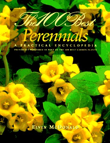 Stock image for The 100 Best Perennials : A Practical Encyclopedia for sale by Wonder Book