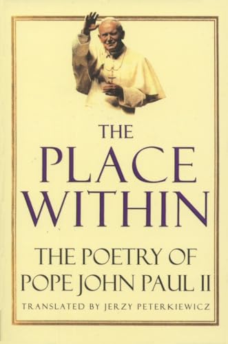 Stock image for The Place Within: The Poetry of Pope John Paul II for sale by Revaluation Books