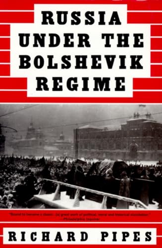 Russia Under the Bolshevik Regime - Pipes, Richard