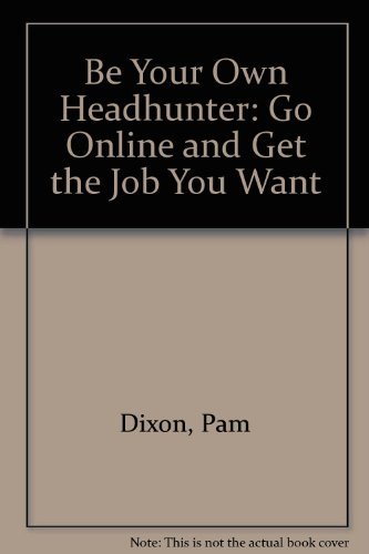9780679761938: Be Your Own Headhunter Online:: Get the Job You Want Using the Information Superhighway