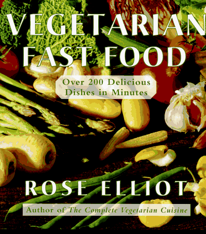 9780679762072: Rose Elliot's Vegetarian Fast Food: Over 200 Delicious Dishes in Minutes