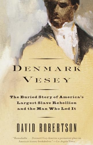 Beispielbild fr Denmark Vesey: The Buried Story of America's Largest Slave Rebellion and the Man Who Led It zum Verkauf von SecondSale