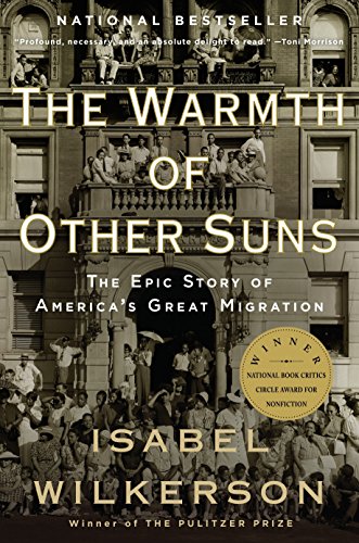 The Warmth of Other Suns: The Epic Story of America's Great Migration.