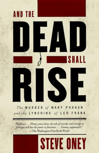 9780679764236: And the Dead Shall Rise: The Murder of Mary Phagan and the Lynching of Leo Frank