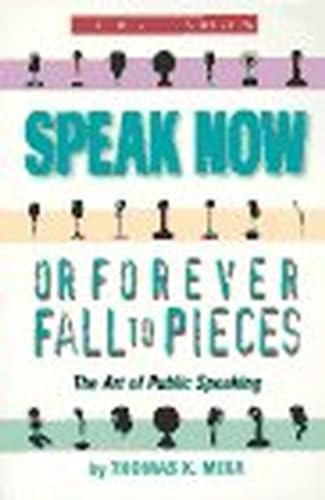 Beispielbild fr Speak Now or Forever Fall to Pieces : The Art of Public Speaking zum Verkauf von Better World Books