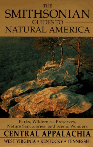 Stock image for The Smithsonian Guides to Natural America: Central Appalachia: West Virginia, Kentucky, Tennessee for sale by Wonder Book