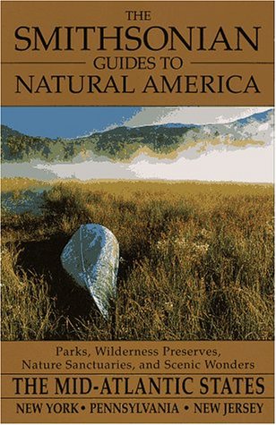 Stock image for The Smithsonian Guides to Natural America: The Mid-Atlantic States: The Mid-Atlantic States: Pennsylvania, New York, New Jersey for sale by Gulf Coast Books