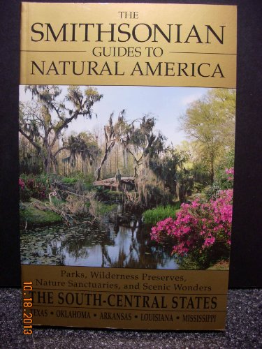 Beispielbild fr The Smithsonian Guides to Natural America: The South Central States Texas, Oklahoma, Arkansas, Louisana, Mississippi zum Verkauf von Lowry's Books