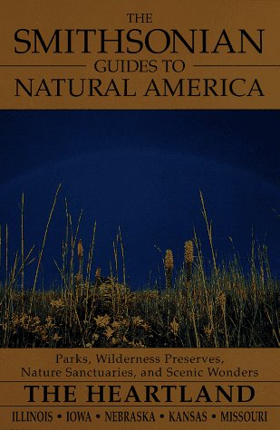 Stock image for The Smithsonian Guides to Natural America - The Heartland - Illinois, Iowa, Nebraska, Kansas and Missouri for sale by Lowry's Books