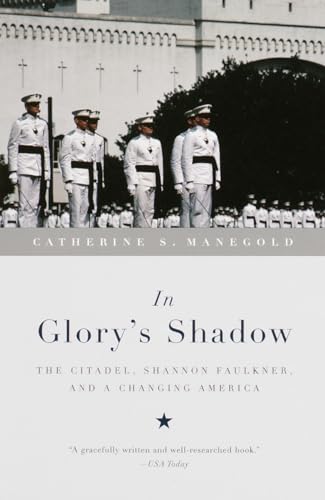 Beispielbild fr In Glory's Shadow : The Citadel, Shannon Faulkner, and a Changing America zum Verkauf von Better World Books