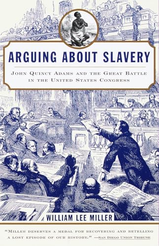 9780679768449: Arguing about Slavery: John Quincy Adams and the Great Battle in the United States Congress