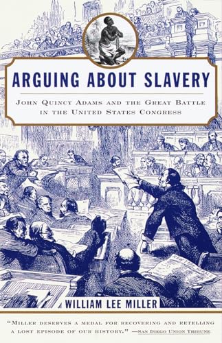 Stock image for Arguing about Slavery: John Quincy Adams and the Great Battle in the United States Congress for sale by HPB-Diamond
